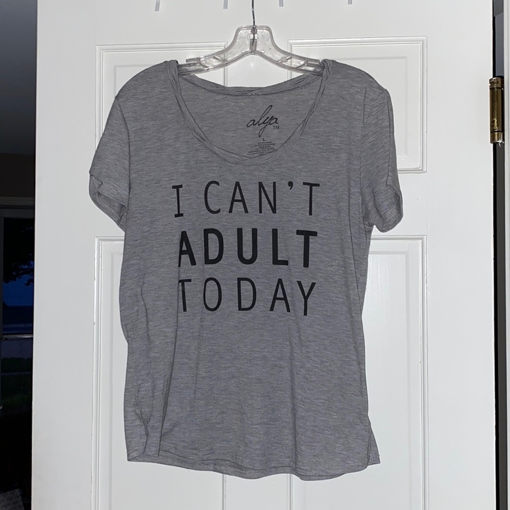 I Can’t Adult Today Tee Shirt